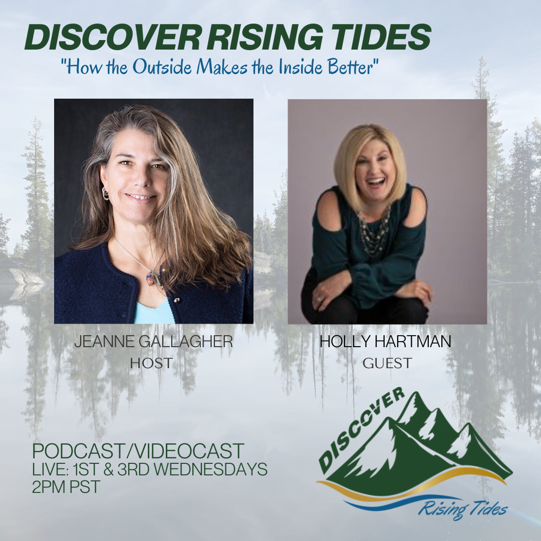 Discover Rising Tides Jeanne Gallagher & Denise Stegall discuss  Embracing Nature for Healthy Living