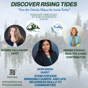 Discover Rising Tides host Jeanne Gallagher discusses STEM Learning Resources with Moni Signh, Founder of STEM FOr Kids. Denise Stegall. discusses Putting Your Pants on Later in Life