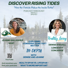 Discover Rising Tides host Jeanne Gallagher discusses Healthspan vs Lifespan with Denise Stegall