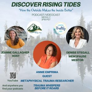 Trauma Whispers Before It Roars with host Jeanne Gallagher, Guest Annie Emprima and contributor Denise Stegall